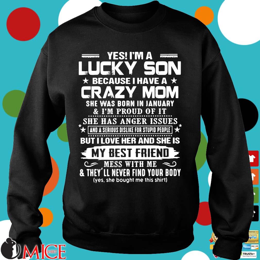 Yes Im A Lucky Son Because I Have A Crazy Mom My Best Friend Shirt 1576